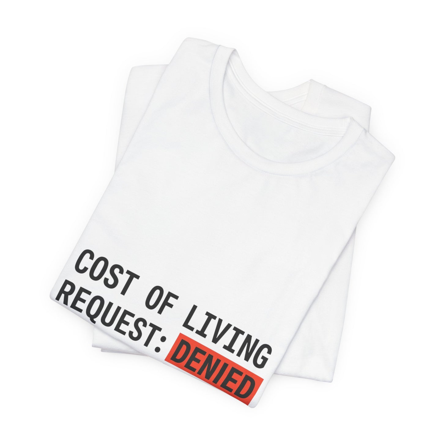 Cost of Living Request: Denied Tee | receipt aesthetic, budget humor