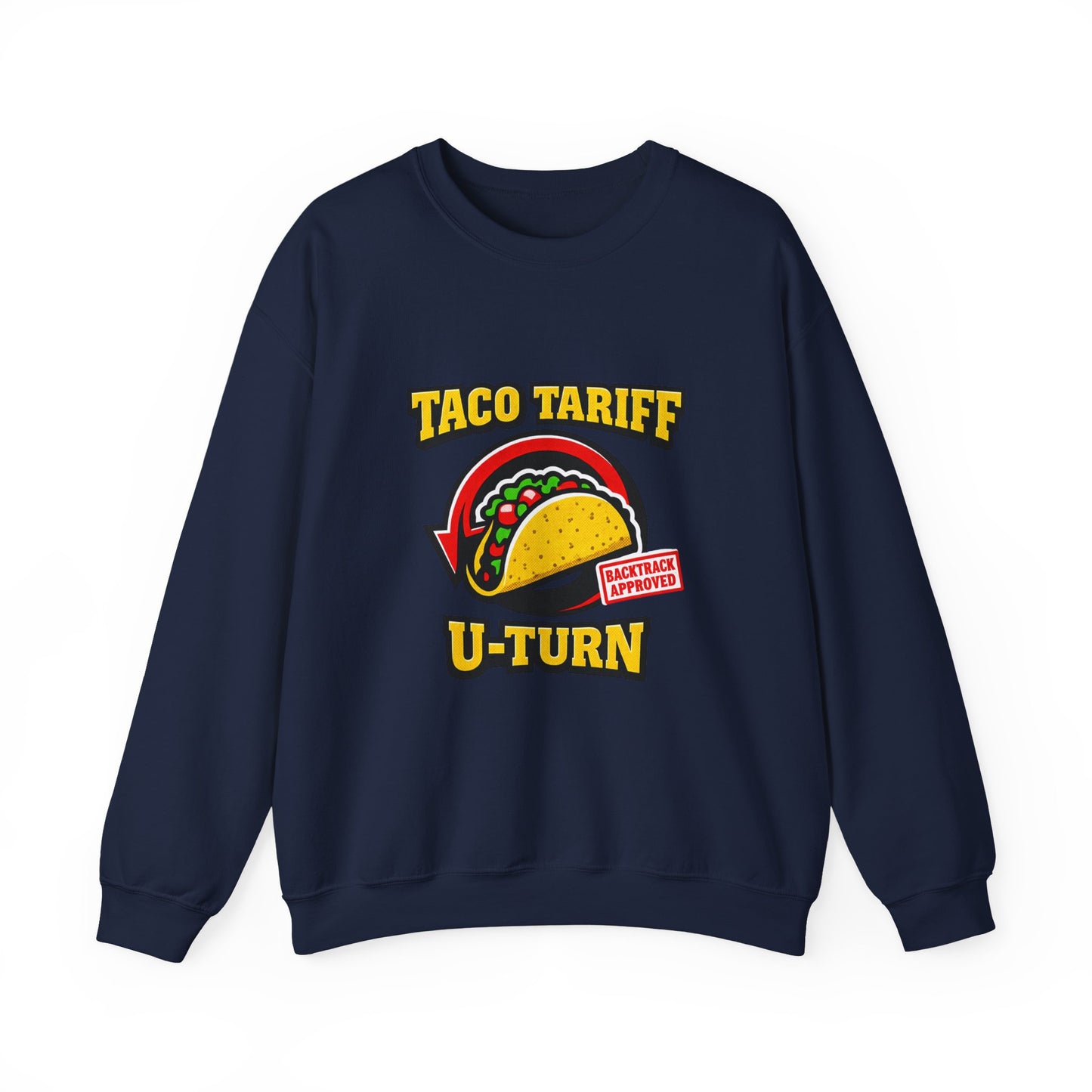 Taco Tariff U-Turn Sweatshirt | political taco meme, protest typography