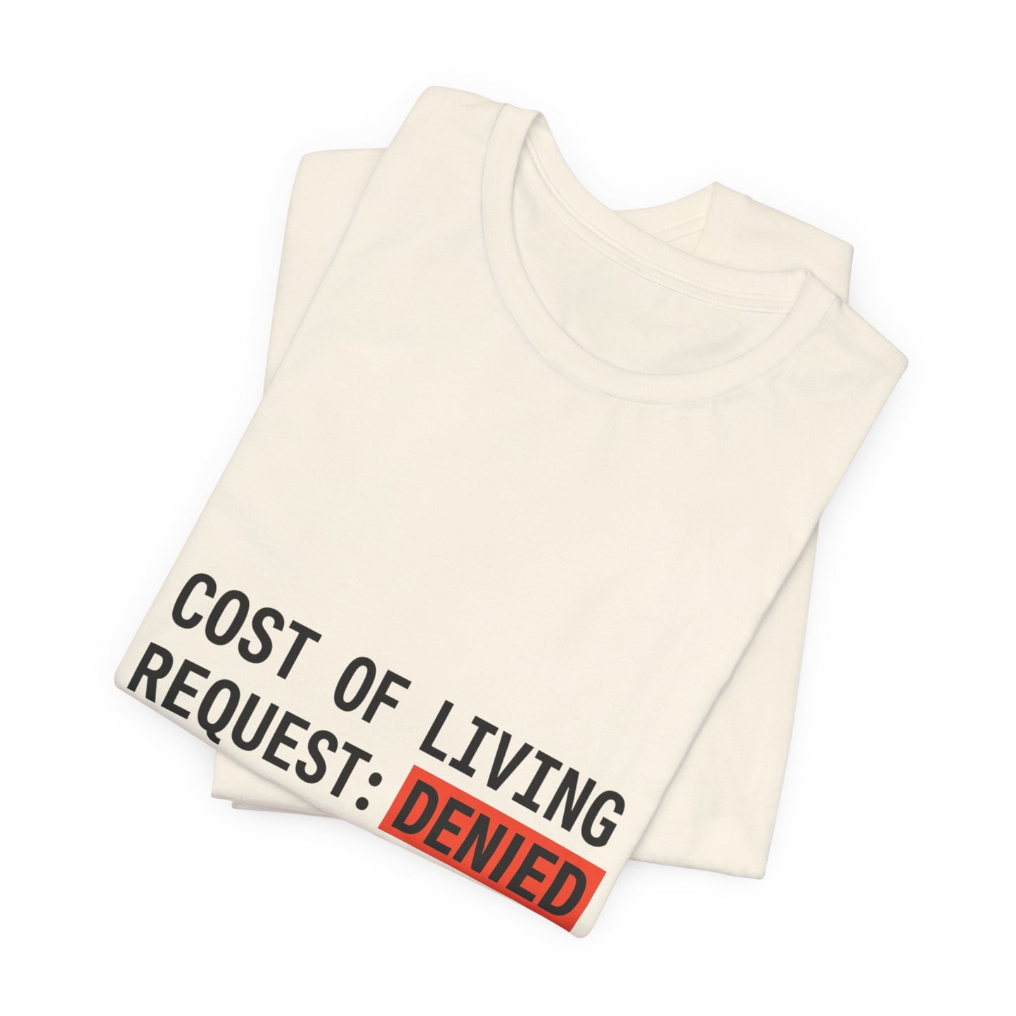 Cost of Living Request: Denied Tee | receipt aesthetic, budget humor