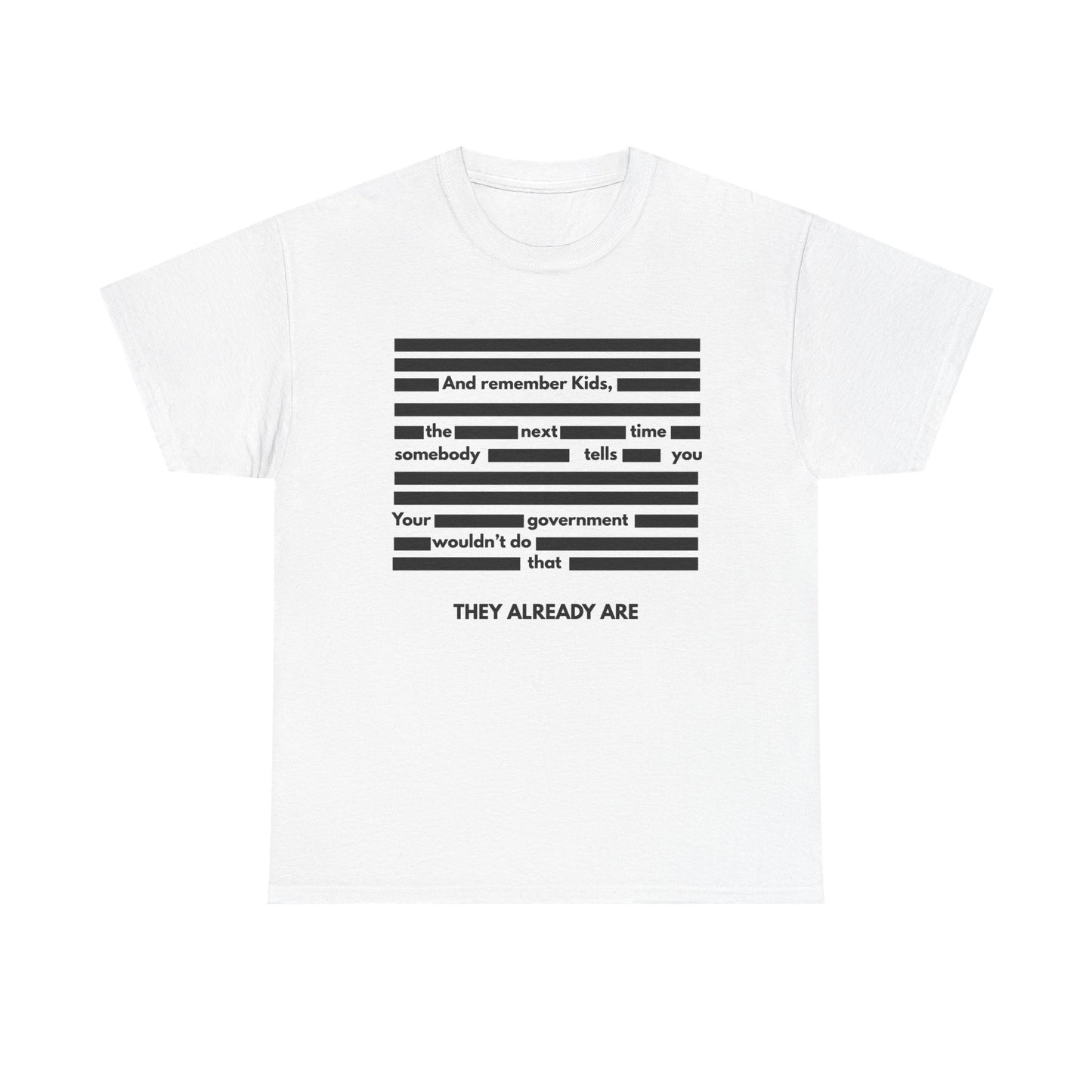 Redacted Message Tee | THEY ALREADY ARE blackout text political statement